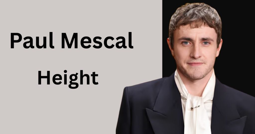 Paul Mescal Height