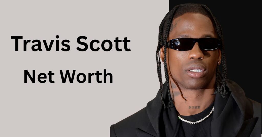 Travis Scott Net Worth